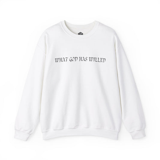 WHAT GOD HAS WILLED Sweatshirt