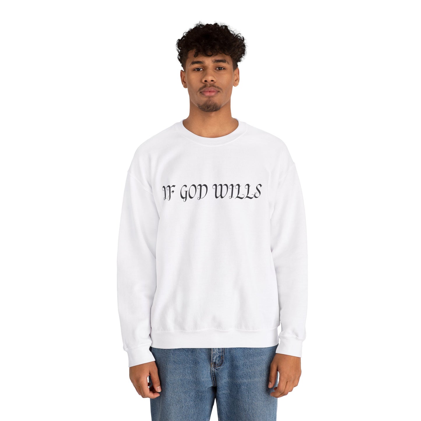 IF GOD WILLS Sweatshirt