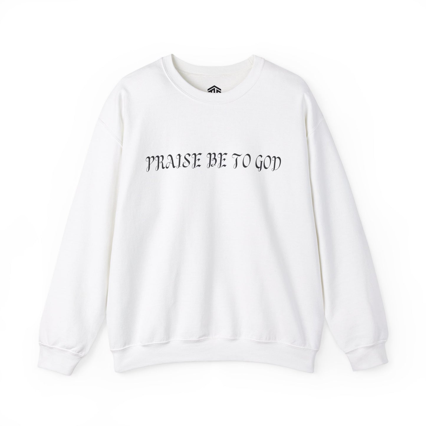 PRAISE BE TO GOD Sweatshirt