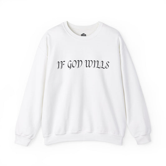 IF GOD WILLS Sweatshirt