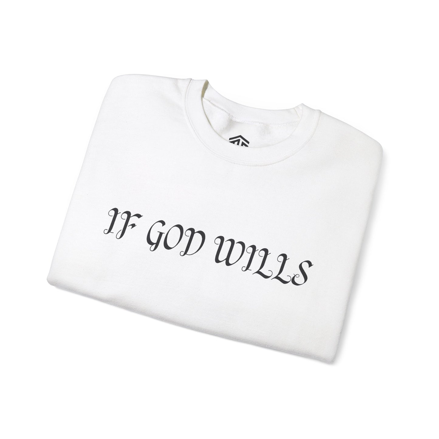 IF GOD WILLS Sweatshirt